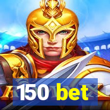 150 bet